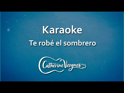 KARAOKE Te Robe el Sombrero - Catherine Vergnes