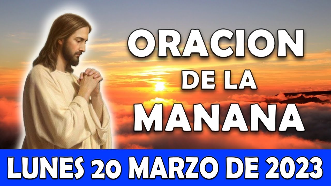 💖Oración De La Manana De Hoy Lunes 20 De Marzo | ESCUCHA ESTE SALMO Y ...