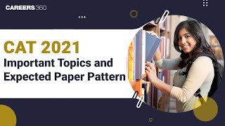 IIM CAT 2021: Section-wise Syllabus | Expected CAT Paper Pattern | Clarity on No. of Questions