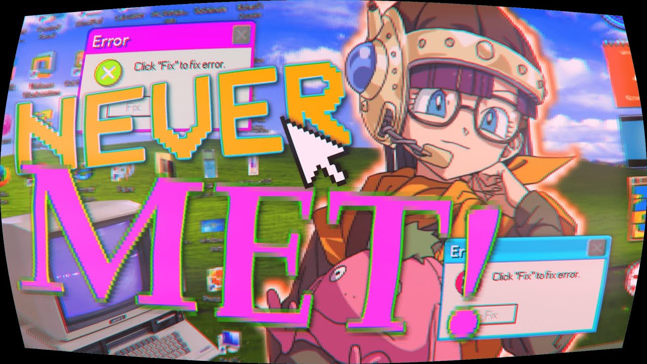 NEVER MET! | FULL Multifandom MEP | Eyestrain Warning!