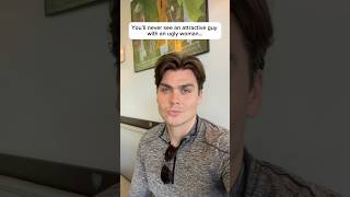 Youll Never See An Attractive Guy With An Ugly Woman