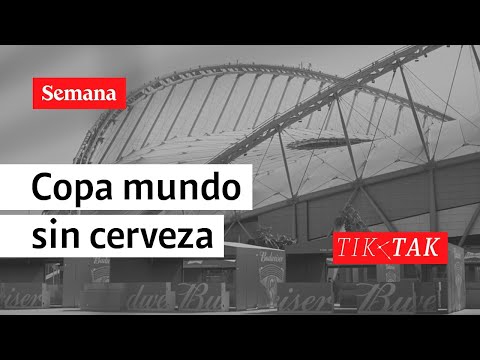 Copa mundo sin cerveza | Semana Noticias