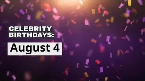 Celebrity birthdays: Aug. 4 - DayDayNews