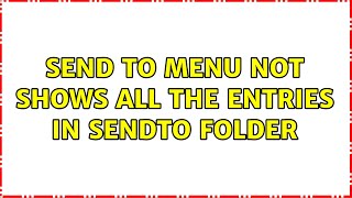 Send to menu not shows all the entries in SendTo folder (2 Solutions!!)