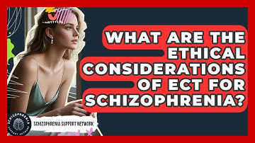 What Are The Ethical Considerations Of ECT For Schizophrenia? - Schizophrenia Support Network