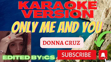 ONLY ME AND YOU(KARAOKE)DONNA CRUZ