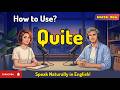 How to Use QUITE in English Conversation | Speak Naturally in English | English Voice Podcast