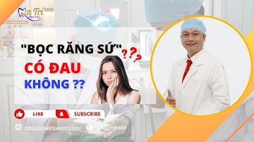 Bọc răng sứ có đau không? #bocrangsu #nhakhoaantri