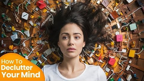 How to Declutter Your Mind | Simple Strategies for Mental Clarity