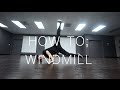 HOW TO BREAKDANCE: WINDMILL (power moves)