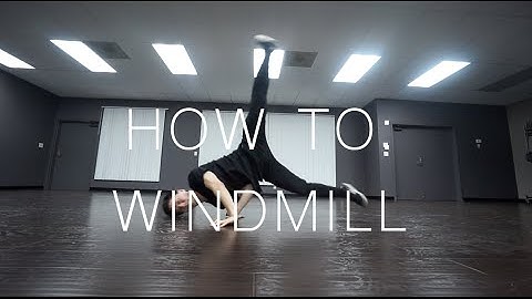 HOW TO BREAKDANCE: WINDMILL (power moves)