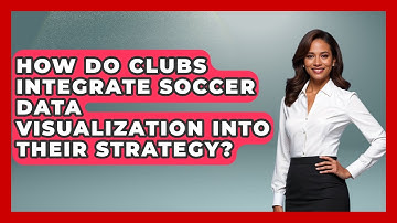 How Do Clubs Integrate Soccer Data Visualization Into Their Strategy? - Soccer Stats Vault