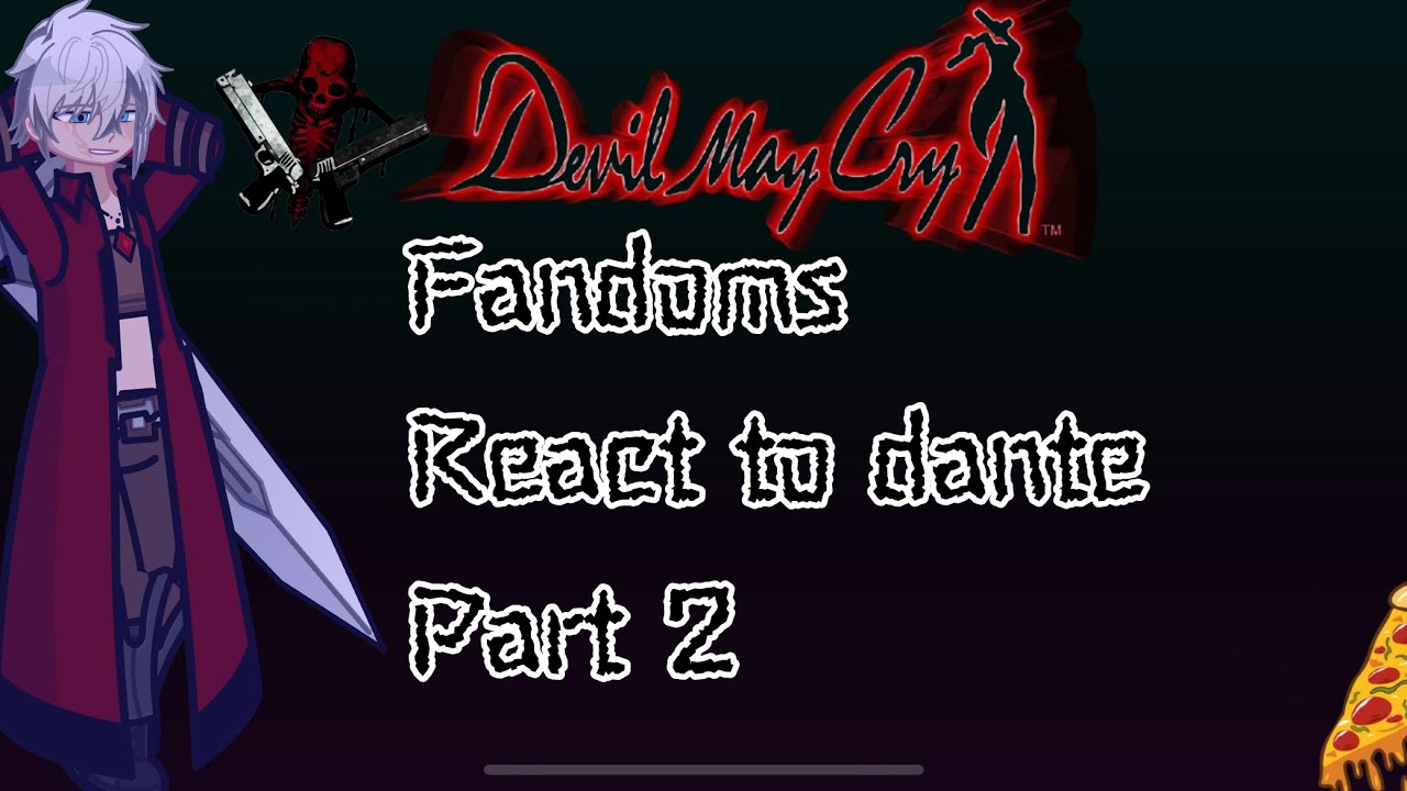 fandoms react to dante part2 2x speed