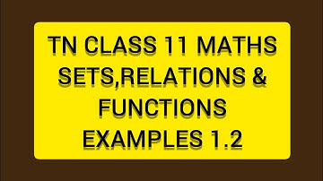 TN CLASS 11 MATHS SETS RELATIONS & FUNCTIONS EXAMPLES 1.2