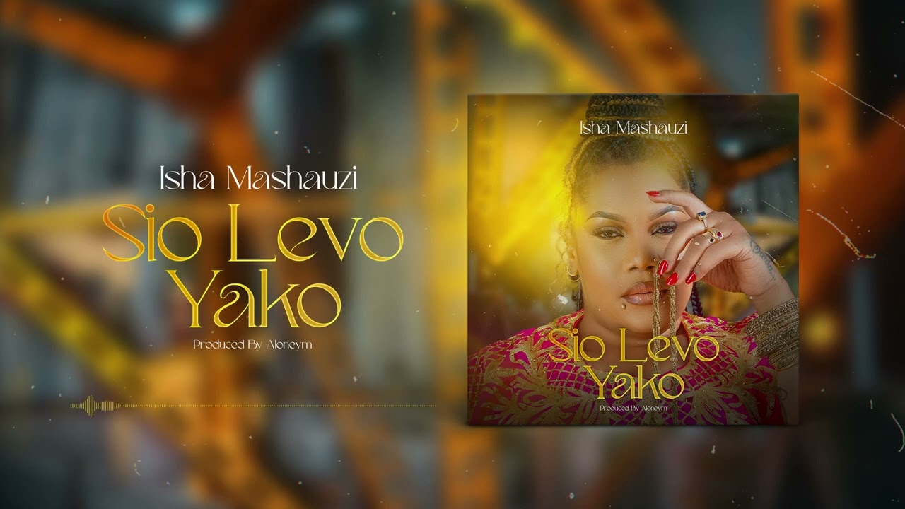 Isha Mashauzi   Sio Levo Yako Official Audio