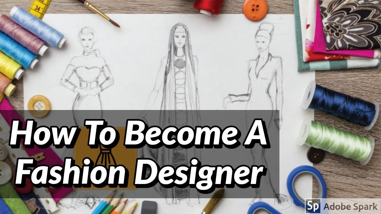 How To Become A Fashion Designer - YouTube