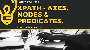 Xpath tutorial part 2 |What is AXES , Node, and predicates in Xpath