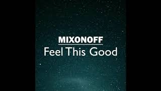 MIXONOFF - Feel This Good (Extended Mix) [DEMO 012]