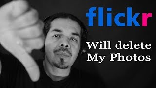 Flickr will DELETE my best PHOTOS in 2019