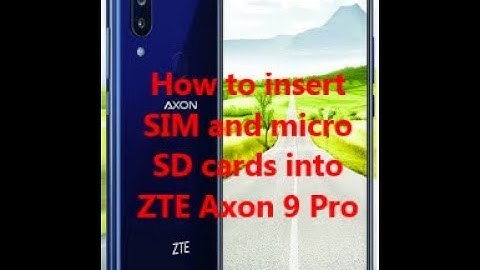 How to insert SIM and micro SD cards into ZTE Axon 9 Pro