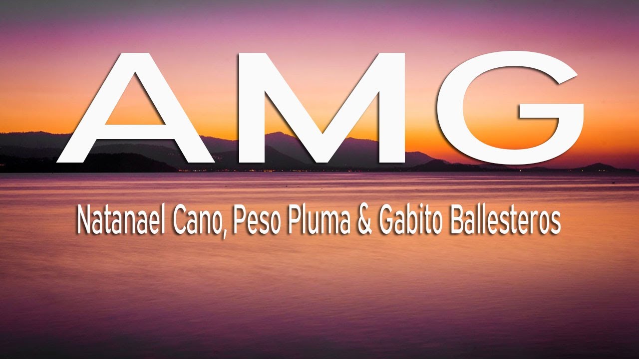 Natanael Cano, Peso Pluma x Gabito Ballesteros - AMG (Letra/Lyrics ...