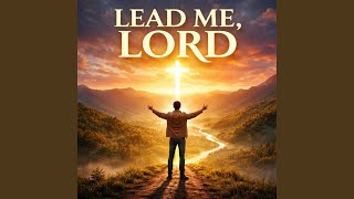 Lead Me, Lord