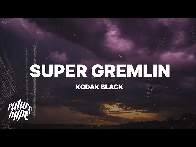 Kodak Black - Super Gremlin (Lyrics) We could've been superstars remember we was jackin cars class=