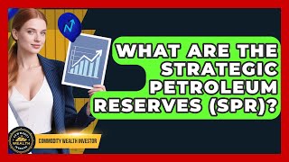 What Are The Strategic Petroleum Reserves (SPR)? - Commodity Wealth Investor