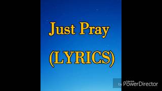 Just Pray (LYRICS)