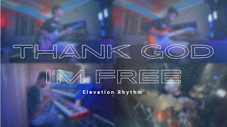 THANK GOD I’M FREE | ELEVATION RHYTHM | DRUMS | KEYS | BASS | GUITAR | FULL COVER 