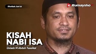 Khutbah Jum'at : Kisah Nabi Isa  - Ustadz M Abduh Tuasikal