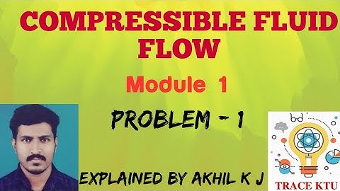 COMPRESSIBLE FLUID FLOW | MODULE 1 |PROBLEM -1