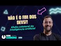 A IA vai substituir os devs  🤖 - Resposta definitiva