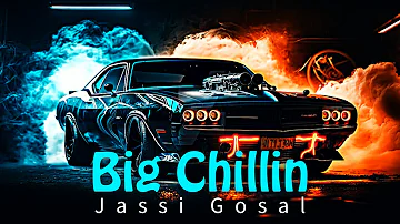 Big Chillin (slowed & reverb) x Jassi Gosal | Latest Punjabi Songs | New Punjabi Songs 2024