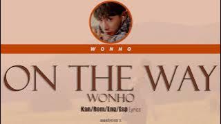 Wonho (원호) - On The Way (Kan/Rom/Eng/Esp Lyrics)