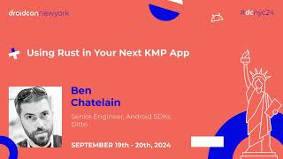 Using Rust in Your Next KMP App - Ben Chatelain | droidcon New York 2024