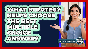 What Strategy Helps Choose The Best Multiple Choice Answer?