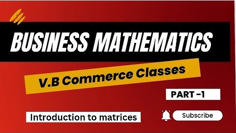 Introduction to matrices and Determinants part 1 Business mathematics Delhi University ..