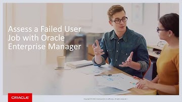 Assess a Failed User Job with Oracle Enterprise Manager