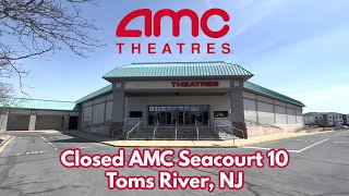 Closed AMC Seacourt 10 in Toms River, NJ