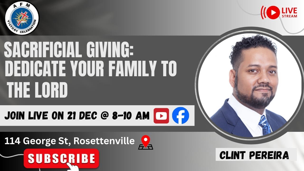 Sacrificial Giving: Dedicate Your Family To The Lord   - 21 December 2025