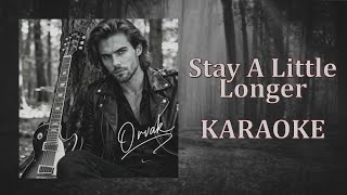 Orvak  Stay A Little Longer karaoke Version