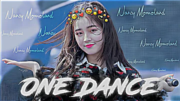 NANCY MOMOLAND X ONE DANCE EDIT | NANCY MOMOLAND STATUS HD | #nancymomoland #onedanceedit