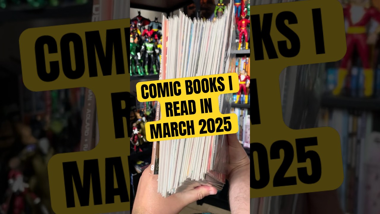 All of the Comic Books I Read March 2025 ! - (DC, Marvel, Image and Indie Comics)