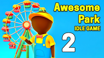 Awesome Park : Idle Game Gameplay Walkthrough Part 2 | iOS, Android, Casual - Simulation Game