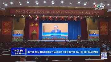 Quyết tâm thực hiện thắng lợi Nghị quyết Đại hội XIII của Đảng | TayNinhTV