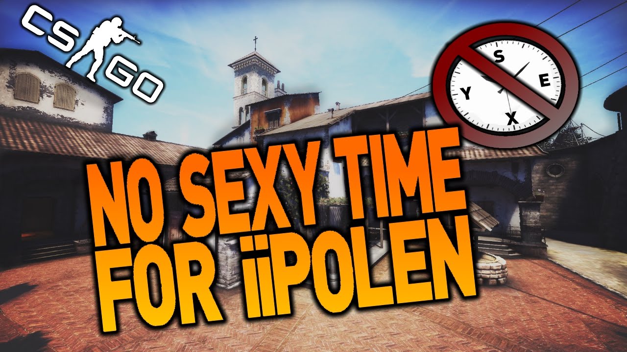 NO SEXY TIME FOR iiPOLEN  |  CS:GO