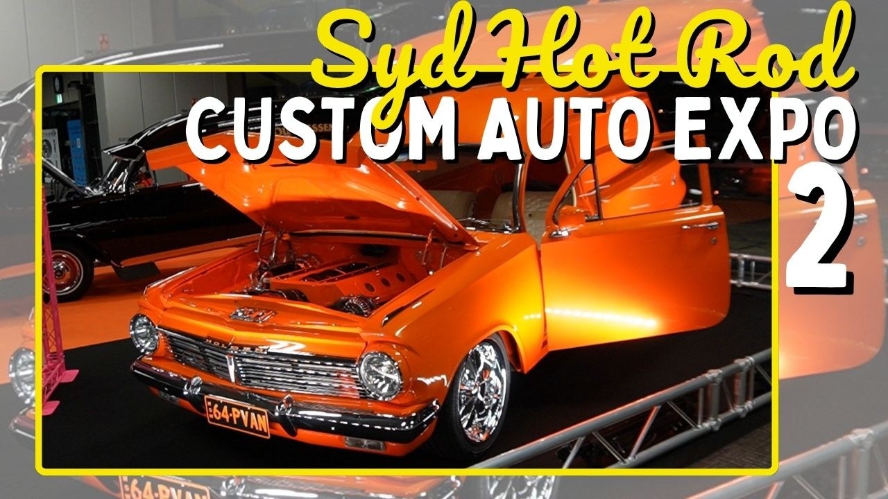 Full Tour Ep.2: Sydney Hot Rod & Custom Auto Expo – Muscle, Mods & More!