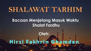 Sholawat Tarhim - Bacaan Menjelang Shalat Fardhu oleh Hirzi Fakhrin Ghamdan