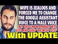 Wife Is So Jealous That She Forced Me To Change The Google Assistant Voice To A Male Voice - Reddit